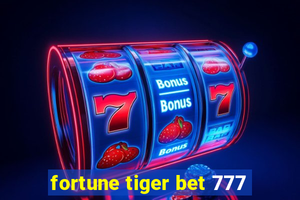 fortune tiger bet 777